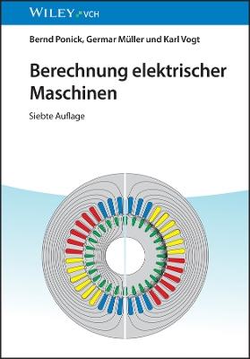 Berechnung elektrischer Maschinen - Germar Müller,Karl Vogt,Bernd Ponick - cover