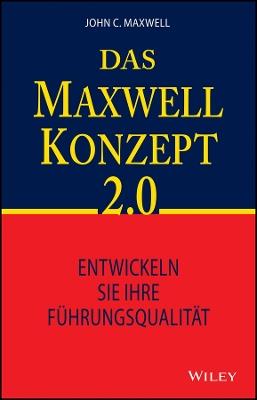 Das Maxwell-Konzept 2.0: Entwickeln Sie Ihre Führungsqualität - John C. Maxwell - cover
