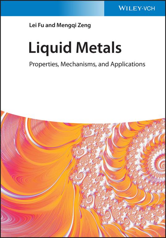 Liquid Metals: Properties, Mechanisms, and Applications - Lei Fu,Mengqi Zeng - cover