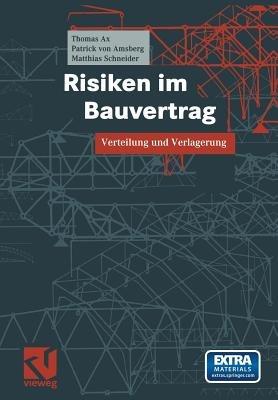 Risiken im Bauvertrag: Verteilung und Verlagerung - Thomas Ax,Patrick Amsberg,Matthias Schneider - cover