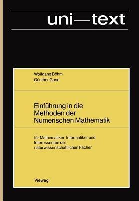 Einführung in die Methoden der Numerischen Mathematik: für Mathematiker, Informatiker und Interessenten der naturwissenschaftlichen Fächer - Wolfgang Böhm - cover