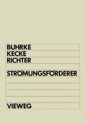 Strömungsförderer: Hydraulischer und pneumatischer Transport in Rohrleitungen - Herbert Buhrke,Hans J. Kecke,Hansjürgen Richter - cover