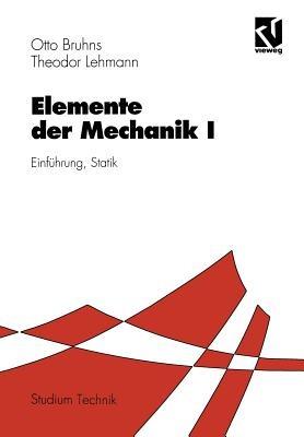 Elemente der Mechanik I: Einführung, Statik - Otto T. Bruhns,Theodor Lehmann - cover