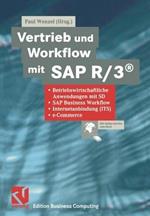 Vertrieb und Workflow mit SAP R/3®: Betriebswirtschaftliche Anwendungen mit SD, SAP Business Workflow, Internetanbindung (ITS), e-Commerce