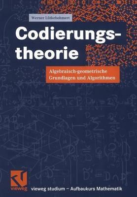 Codierungstheorie: Algebraisch-geometrische Grundlagen und Algorithmen - Werner Lütkebohmert - cover