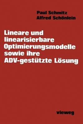Lineare und linearisierbare Optimierungsmodelle sowie ihre ADV-gestützte Lösung - Paul Schmitz - cover