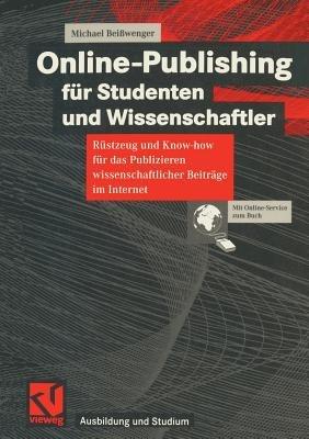 Online-Publishing für Studenten und Wissenschaftler: Rüstzeug und Know-how für das Publizieren wissenschaftlicher Beiträge im Internet - Michael Beißwenger - cover