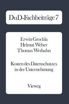 Kosten des Datenschutzes in der Unternehmung: Qualitative und quantitative Ergebnisse einer empirischen Untersuchung in der Bundesrepublik Deutschland - Erwin Grochla - cover