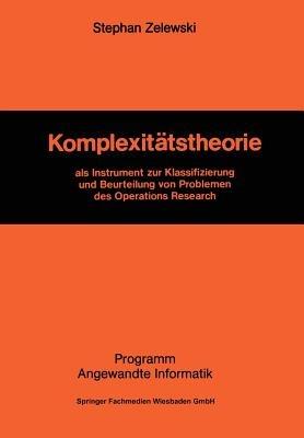 Komplexitätstheorie: als Instrument zur Klassifizierung und Beurteilung von Problemen des Operations Research - Stephan Zelewski - cover