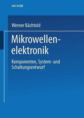 Mikrowellenelektronik: Komponenten, System- und Schaltungsentwurf - Werner Bächtold - cover
