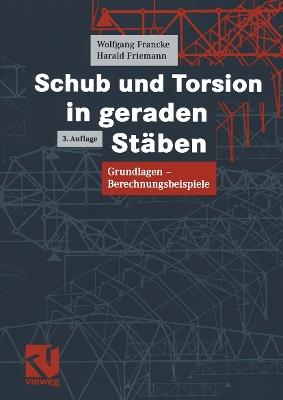 Schub und Torsion in geraden Stäben: Grundlagen — Berechnungsbeispiele - Wolfgang Francke,Harald Friemann - cover