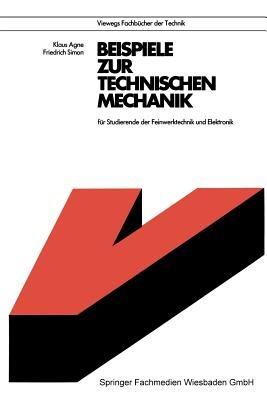 Beispiele zur Technischen Mechanik: für Studierende der Feinwerktechnik und Elektronik - Klaus Agne - cover