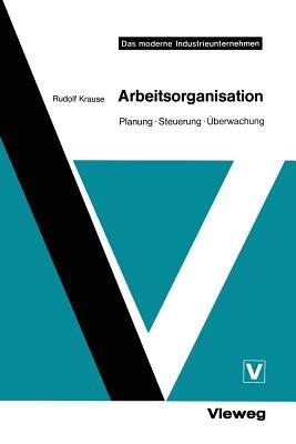 Arbeitsorganisation: Planung · Steuerung · Überwachung - Rudolf Krause - cover