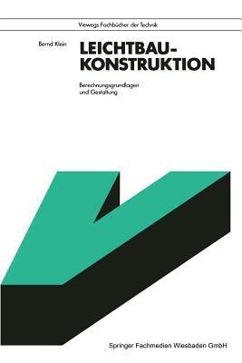 Leichtbau-Konstruktion: Berechnungsgrundlagen und Gestaltung - Bernd Klein - cover