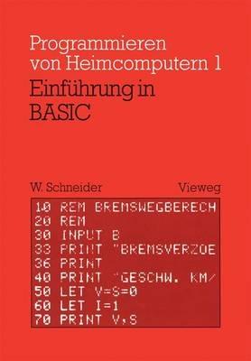 Einführung in BASIC: Mit zahlreichen Beispielen und 10 vollständigen Programmen - Wolfgang Schneider - cover