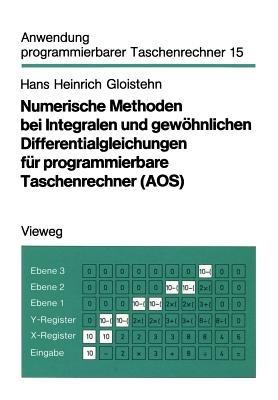 Numerische Methoden bei Integralen und gewöhnlichen Differentialgleichungen für programmierbare Taschenrechner (AOS) - Hans Heinrich Gloistehn - cover