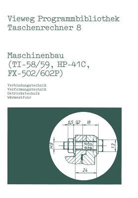 Maschinenbau (TI-58/59, HP-41 C, FX-502/602 P): Verbindungstechnik, Verformungstechnik, Getriebetechnik, Wärmeabfuhr - Helmut Alt - cover