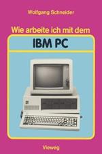 Wie arbeite ich mit dem IBM PC