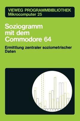 Soziogramm mit dem Commodore 64: Ermittlung zentraler soziometrischer Daten - Klaus Braun - cover