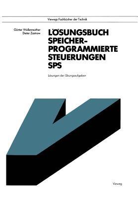 Lösungsbuch Speicherprogrammierte Steuerungen SPS: Lösungen der Übungsaufgaben - Günter Wellenreuther,Dieter Zastrow - cover