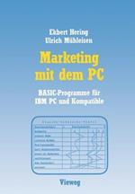 Marketing mit dem PC: Mit 16 BASIC-Programmen für IBM PC und Kompatible