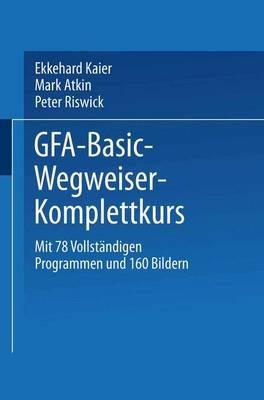 GFA-Basic-Wegweiser-Komplettkurs - Ekkehard Kaier - cover