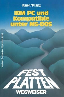 Festplatten-Wegweiser: für IBM PC und Kompatible unter MS-DOS - Ekkehard Kaier,Dietrich Franz - cover