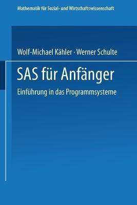 SAS für Anfänger: Einführung in das Programmsystem - Wolf-Michael Kähler - cover