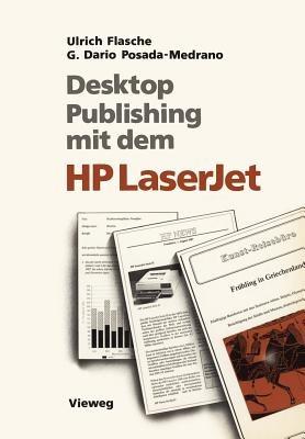 Desktop Publishing mit dem HP LaserJet: Anwendungen mit Word, Windows, PageMaker und Ventura Publisher - Ulrich Flasche,German Dario Posada-Medrano - cover