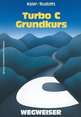 Turbo C-Wegweiser Grundkurs - Ekkehard Kaier - cover