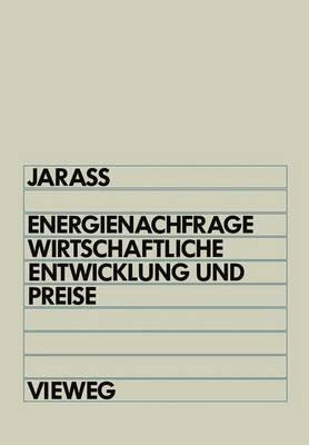 Energienachfrage, wirtschaftliche Entwicklung und Preise: Systemanalytische Einführung in die Energieökonomie - Lorenz Jarass - cover