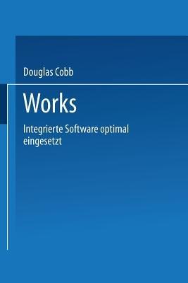 Works: Integrierte Software optimal eingesetzt - Douglas Ford Cobb - cover