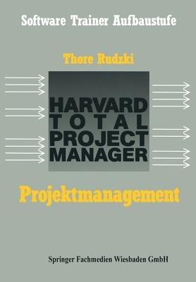 Projektmanagement mit dem HTPM: Harvard Total Project Manager - Thore Rudzki - cover