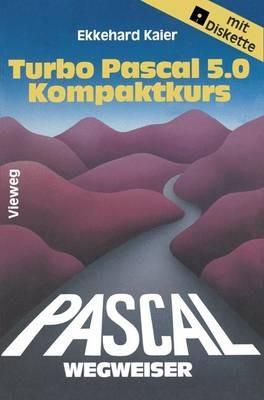 Turbo Pascal 5.0-Wegweiser Kompaktkurs - Ekkehard Kaier - cover