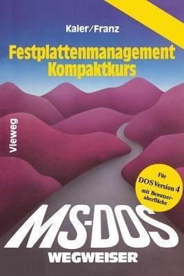 MS-DOS-Wegweiser Festplatten-Management Kompaktkurs - Ekkehard Kaier - cover