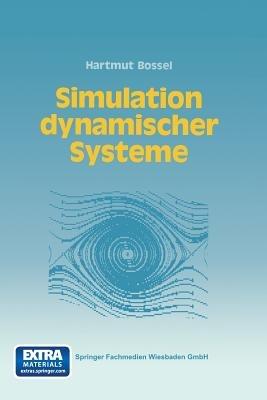 Simulation dynamischer Systeme: Grundwissen, Methoden, Programme - Hartmut Bossel - cover