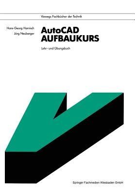 AutoCAD-Aufbaukurs: Lehr- und Übungsbuch - Hans-Georg Harnisch - cover