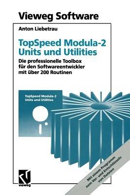 TopSpeed Modula-2 Units und Utilities: Die professionelle Toolbox für den Softwareentwickler mit über 200 Routinen - Anton Liebetrau - cover