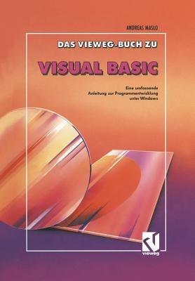Das Vieweg Buch zu Visual Basic: Eine umfassende Anleitung zur Programmentwicklung unter Windows - Andreas Maslo - cover