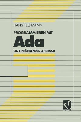 Programmieren mit Ada: Ein einführendes Lehrbuch mit Diskette - Harry Feldmann - cover