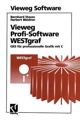 Vieweg Profi-Software WESTgraf: GKS für professionelle Grafik mit C - Bernhard Stauss - cover