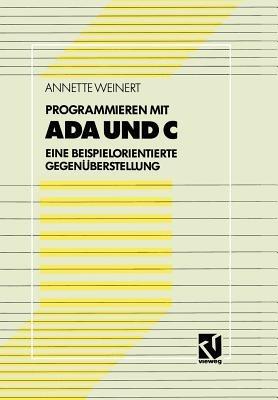 Programmieren mit Ada und C: Eine beispielorientierte Gegenüberstellung - Annette Weinert - cover