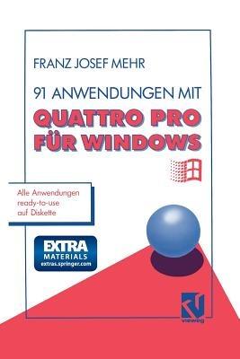 91 Anwendungen mit Quattro Pro für Windows - Franz Josef Mehr - cover