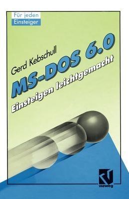 MS-DOS 6.0: Einsteigen leichtgemacht - Gerd Kebschull - cover