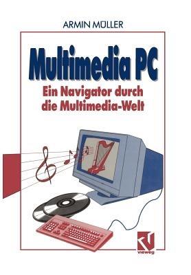 Multimedia PC: Ein Navigator durch die Multimedia-Welt - Armin Müller - cover