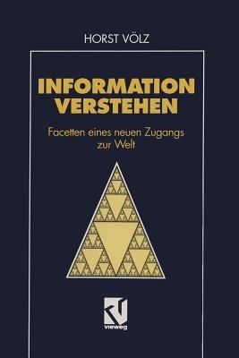Information verstehen: Facetten eines neuen Zugangs zur Welt - Horst Völz - cover