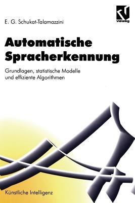 Automatische Spracherkennung: Grundlagen, statistische Modelle und effiziente Algorithmen - Ernst Günter Schukat-Talamazzini - cover