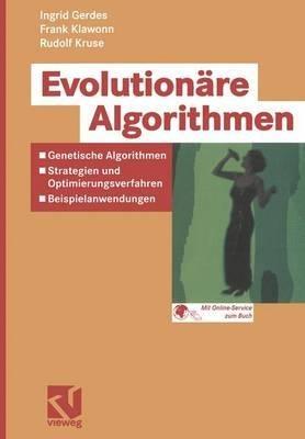 Evolutionäre Algorithmen: Genetische Algorithmen — Strategien und Optimierungsverfahren — Beispielanwendungen - Ingrid Gerdes,Frank Klawonn,Rudolf Kruse - cover