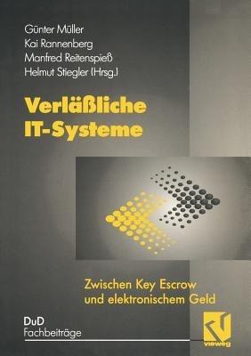 Verläßliche IT-Systeme: Zwischen Key Escrow und elektronischem Geld - Günter Müller,Kai Rannenberg,Manfred Reitenspieß - cover