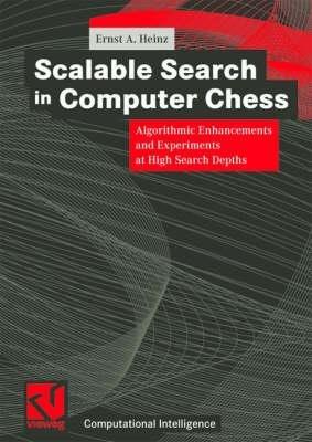 Scalable Search in Computer Chess: Algorithmic Enhancements and Experiments at High Search Depths - Ernst A. Heinz - cover